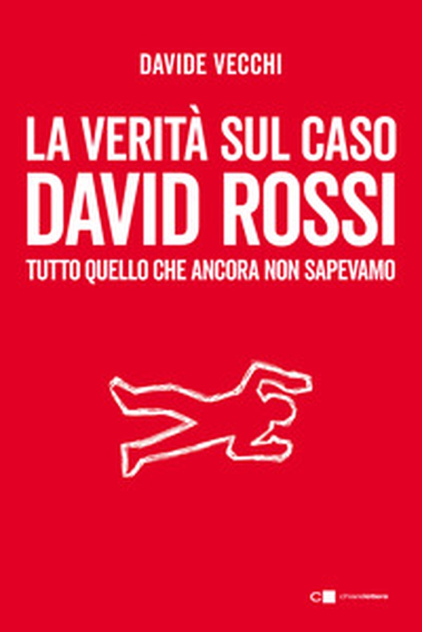 La verità sul caso David Rossi. Tutto quello che ancora non sapevamo - Librerie.coop La verità sul caso David Rossi. Tutto quello che ancora non sapevamo - Librerie.coop