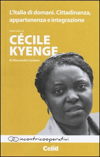 L'Italia di domani. Cittadinanza, appartenenza e integrazione. Intervista a Cécile Kyenge di Alessandra Luciano - Librerie.coop