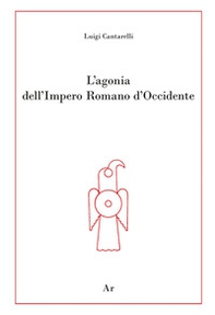 L'agonia dell'Impero Romano d'Occidente - Librerie.coop
