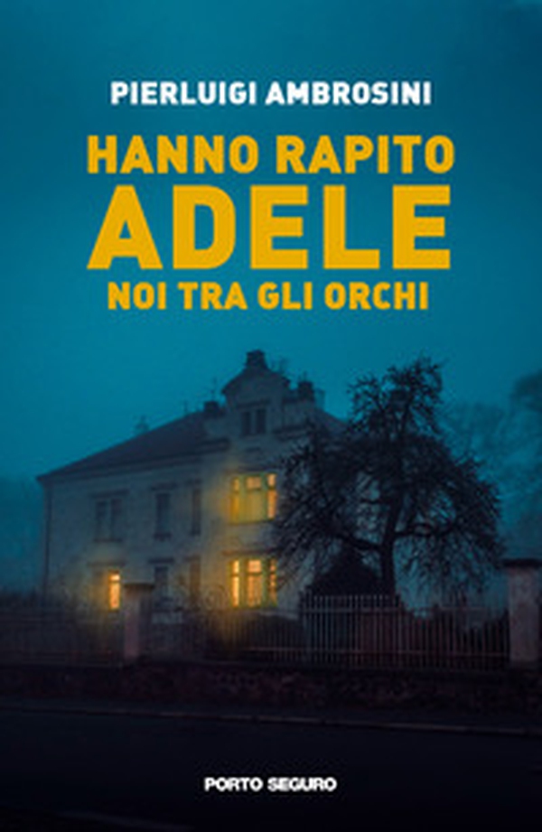 Hanno rapito Adele. Noi tra gli orchi - Librerie.coop Hanno rapito Adele. Noi tra gli orchi - Librerie.coop