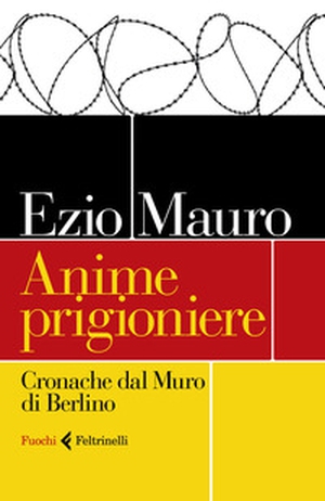 Anime prigioniere. Cronache dal muro di Berlino - Librerie.coop