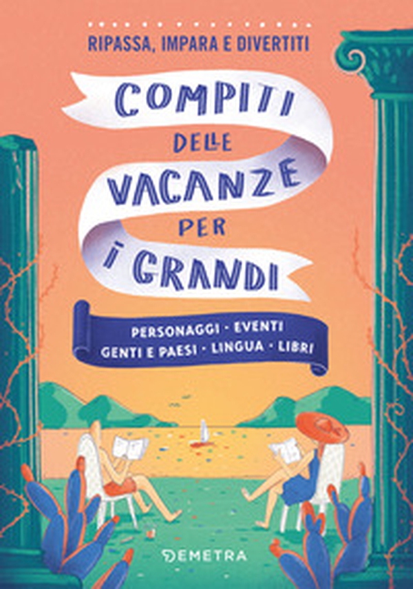 Compiti delle vacanze per i grandi. Personaggi, eventi, genti e paesi, lingua, libri - Librerie.coop Compiti delle vacanze per i grandi. Personaggi, eventi, genti e paesi, lingua, libri - Librerie.coop