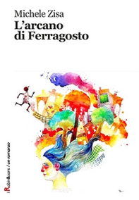 L'arcano di Ferragosto - Librerie.coop L'arcano di Ferragosto - Librerie.coop
