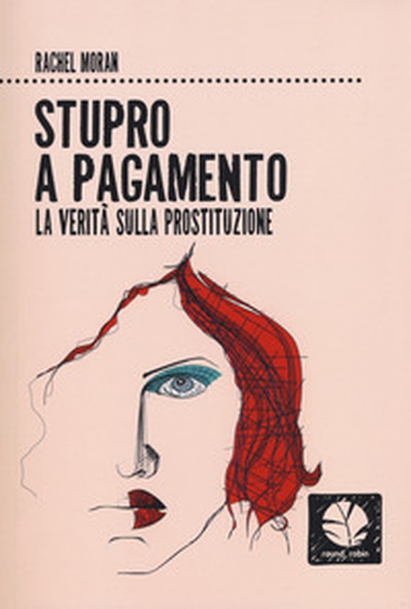 Stupro a pagamento. La verità sulla prostituzione - Librerie.coop Stupro a pagamento. La verità sulla prostituzione - Librerie.coop