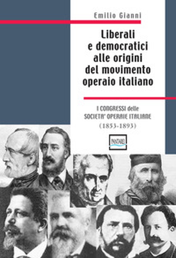 Liberali e democratici alle origini del movimento operaio italiano. 1853-1893 - Librerie.coop Liberali e democratici alle origini del movimento operaio italiano. 1853-1893 - Librerie.coop