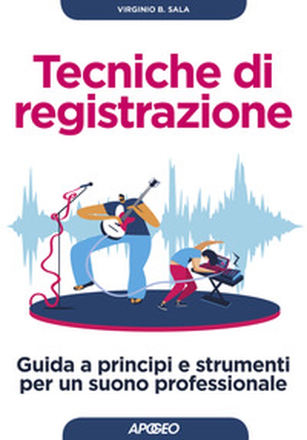 Tecniche di registrazione. Guida a principi e strumenti per un suono professionale - Librerie.coop Tecniche di registrazione. Guida a principi e strumenti per un suono professionale - Librerie.coop