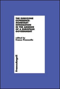 The Eurozone experience: monetary integration in the absence of a European government - Librerie.coop