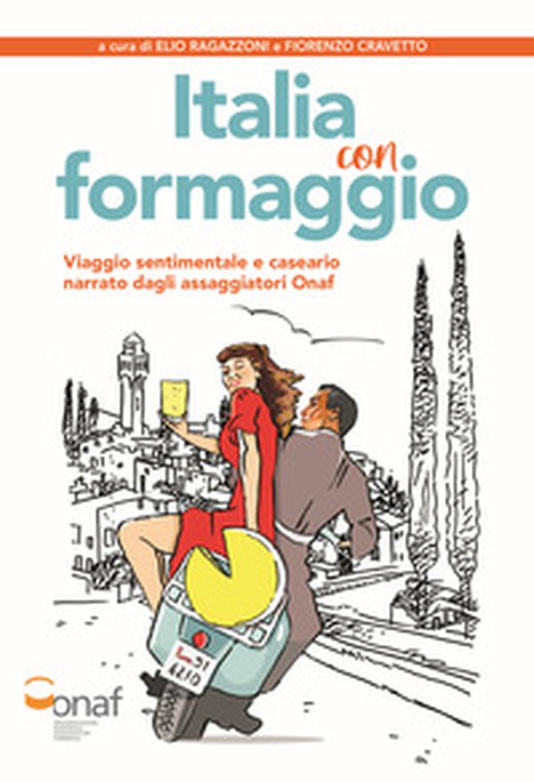 Italia con formaggio. Viaggio sentimentale e caseario narrato dagli assaggiatori Onaf - Librerie.coop Italia con formaggio. Viaggio sentimentale e caseario narrato dagli assaggiatori Onaf - Librerie.coop
