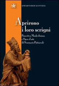 Aprirono i loro scrigni. Pinacoteca manfrediana e opere d'arte del seminario patriarcale di Venezia - Librerie.coop