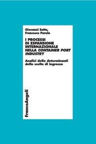 I processi di espansione internazionale nella container port industry. Analisi delle determinanti delle scelte di ingresso - Librerie.coop I processi di espansione internazionale nella container port industry. Analisi delle determinanti delle scelte di ingresso - Librerie.coop