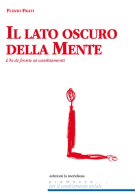 Il lato oscuro della mente. l'io di fronte ai cambiamenti - Librerie.coop