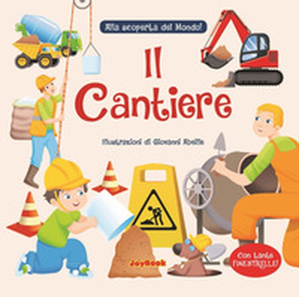 Il cantiere. Alla scoperta del mondo! - Librerie.coop Il cantiere. Alla scoperta del mondo! - Librerie.coop