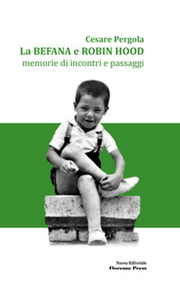 La befana e Robin Hood. Memorie di incontri e passaggi - Librerie.coop La befana e Robin Hood. Memorie di incontri e passaggi - Librerie.coop