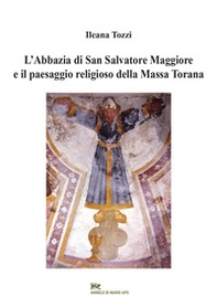 L'abbazia di San Salvatore Maggiore e il paesaggio religioso della Massa Torana - Librerie.coop