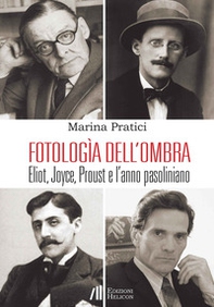Fotologìa dell'ombra. Eliot, Joyce, Proust e l'anno pasoliniano - Librerie.coop