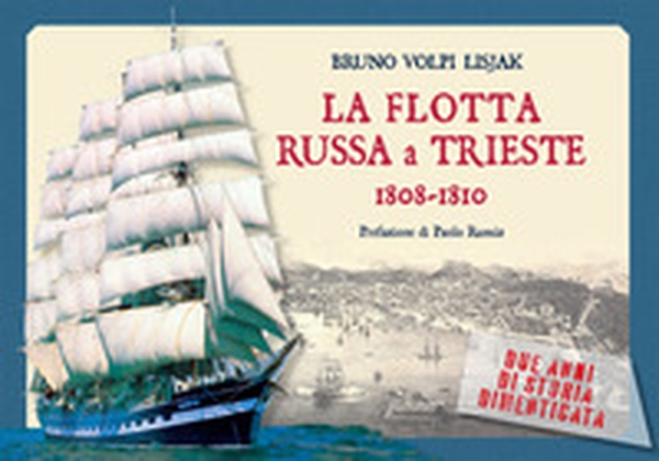 La flotta russa a Trieste. 1808-1810. Due anni di storia dimenticata - Librerie.coop La flotta russa a Trieste. 1808-1810. Due anni di storia dimenticata - Librerie.coop