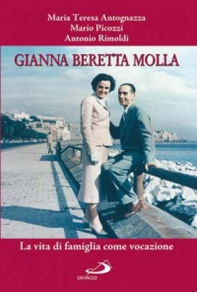 Gianna Beretta Molla. La vita di famiglia come vocazione - Librerie.coop