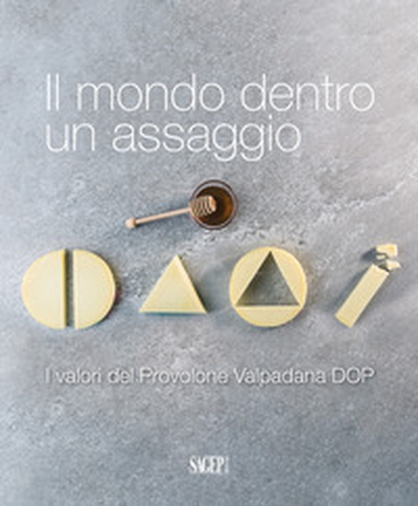Il mondo dentro un assaggio. I valori del Provolone Valpadana DOP - Librerie.coop Il mondo dentro un assaggio. I valori del Provolone Valpadana DOP - Librerie.coop