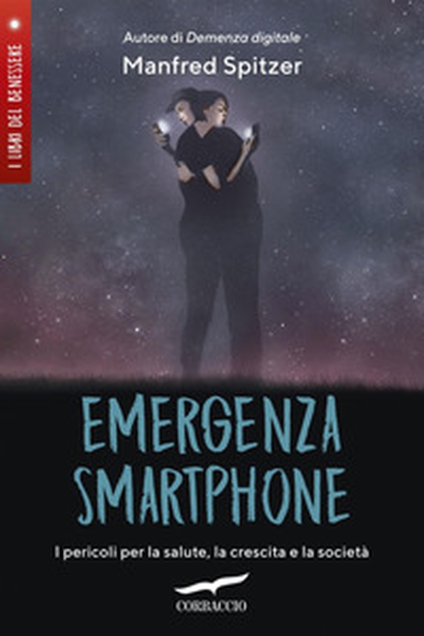Emergenza smartphone. I pericoli per la salute, la crescita e la società - Librerie.coop Emergenza smartphone. I pericoli per la salute, la crescita e la società - Librerie.coop