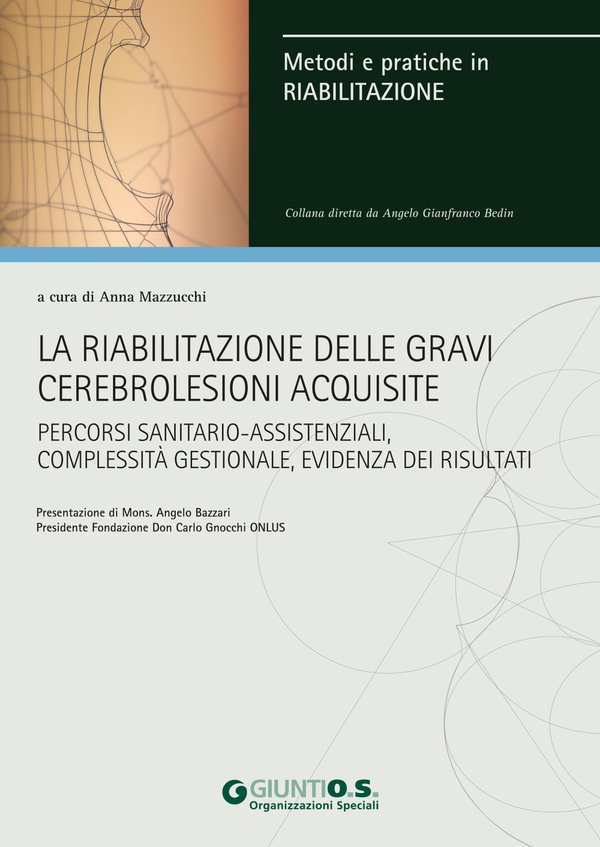 La riabilitazione delle gravi cerebrolesioni acquisite - Librerie.coop La riabilitazione delle gravi cerebrolesioni acquisite - Librerie.coop