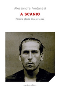 A Scanio. Piccole storie di resistenze - Librerie.coop