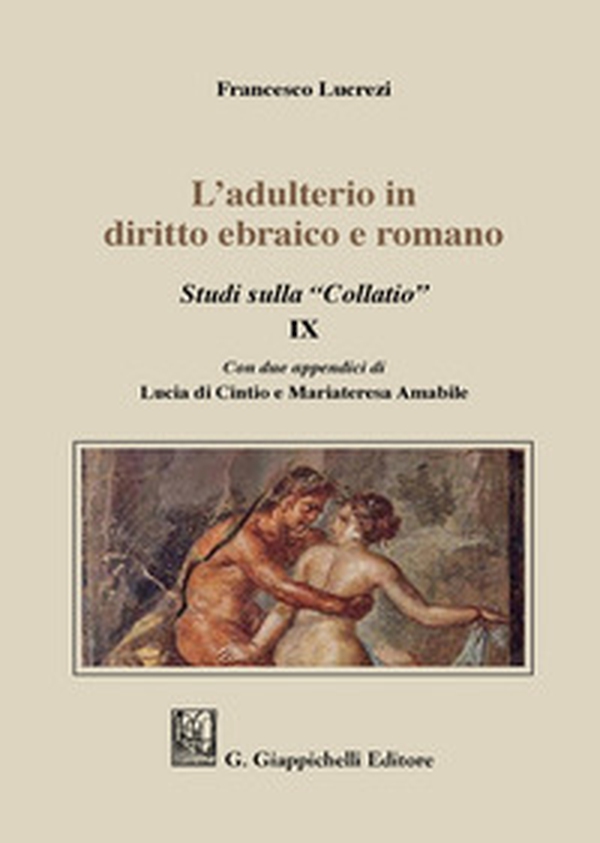 L'adulterio in diritto ebraico e romano. Studi sulla «Collatio» IX - Librerie.coop L'adulterio in diritto ebraico e romano. Studi sulla «Collatio» IX - Librerie.coop