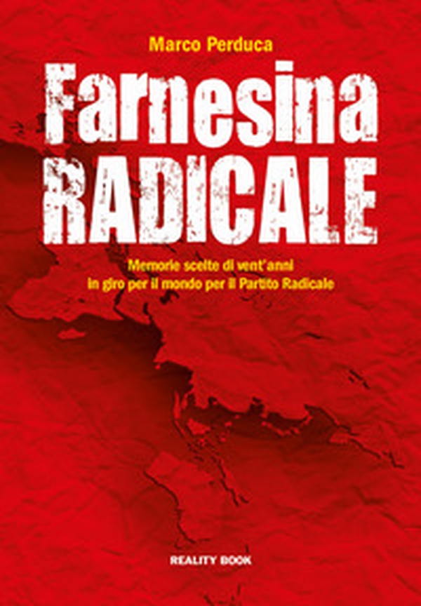 Farnesina radicale. Memorie scelte di vent'anni in giro per il mondo per il Partito Radicale - Librerie.coop Farnesina radicale. Memorie scelte di vent'anni in giro per il mondo per il Partito Radicale - Librerie.coop