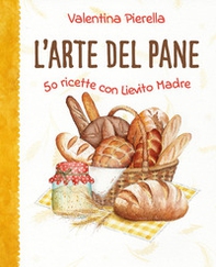 L'arte del pane. 50 ricette con lievito madre - Librerie.coop L'arte del pane. 50 ricette con lievito madre - Librerie.coop