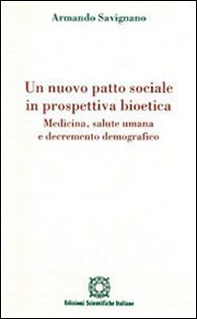 Un nuovo patto sociale in prospettiva bioetica. Medicina, salute umana e decremento demografico - Librerie.coop Un nuovo patto sociale in prospettiva bioetica. Medicina, salute umana e decremento demografico - Librerie.coop