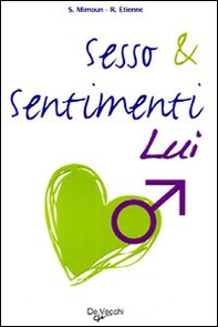 Sesso & sentimenti. Lui - Librerie.coop