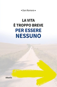 La vita è troppo breve per essere nessuno - Librerie.coop