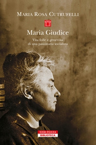 Maria Gudice. Vita folle e generosa di una pasionaria socialista - Librerie.coop