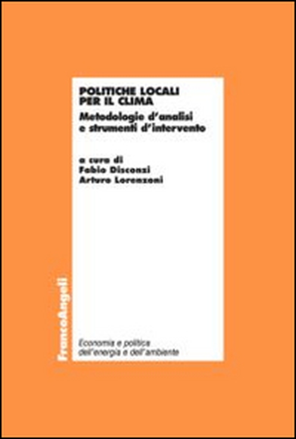 Politiche locali per il clima. Metodologie d'analisi e strumenti d'intervento - Librerie.coop Politiche locali per il clima. Metodologie d'analisi e strumenti d'intervento - Librerie.coop