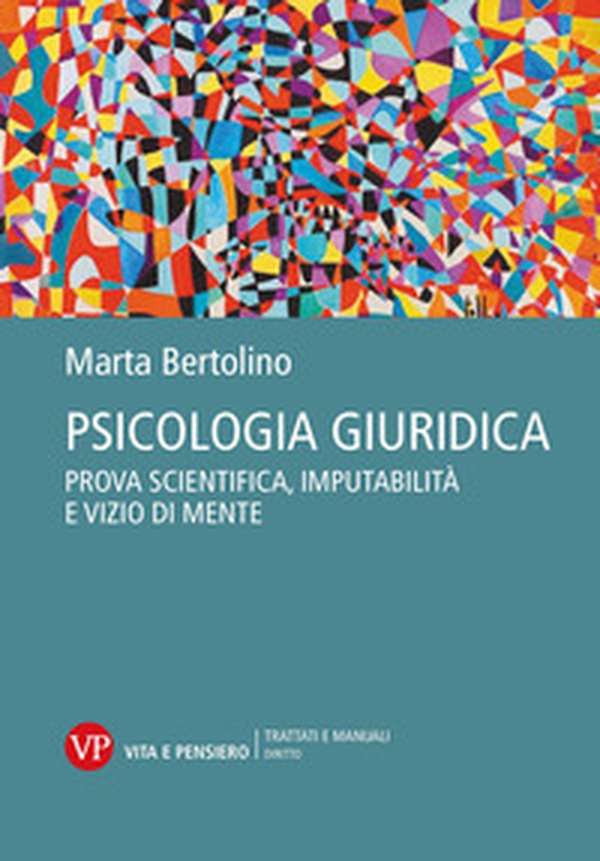 Psicologia giuridica. Prova scientifica, imputabilità e vizio di mente - Librerie.coop Psicologia giuridica. Prova scientifica, imputabilità e vizio di mente - Librerie.coop