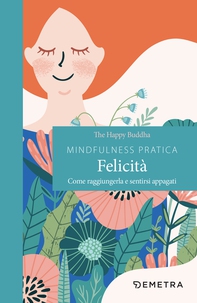 Mindfulness pratica. Felicità - Librerie.coop Mindfulness pratica. Felicità - Librerie.coop