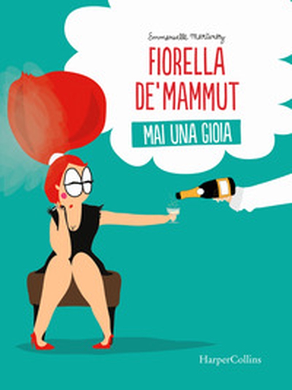 Fiorella De' Mammut. Mai una gioia - Librerie.coop Fiorella De' Mammut. Mai una gioia - Librerie.coop