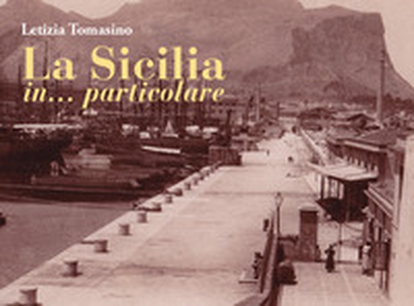 La Sicilia in... particolare - Librerie.coop La Sicilia in... particolare - Librerie.coop