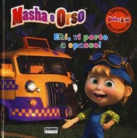 Ehi, vi porto a spasso! Masha e Orso - Librerie.coop