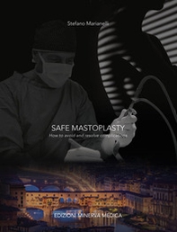 Safe mastoplasty. How to avoid and resolve complications - Librerie.coop