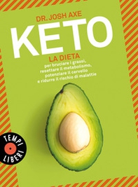 Keto. La dieta per bruciare i grassi, resettare il metabolismo, potenziare il cervello e ridurre il rischio di malattie - Librerie.coop