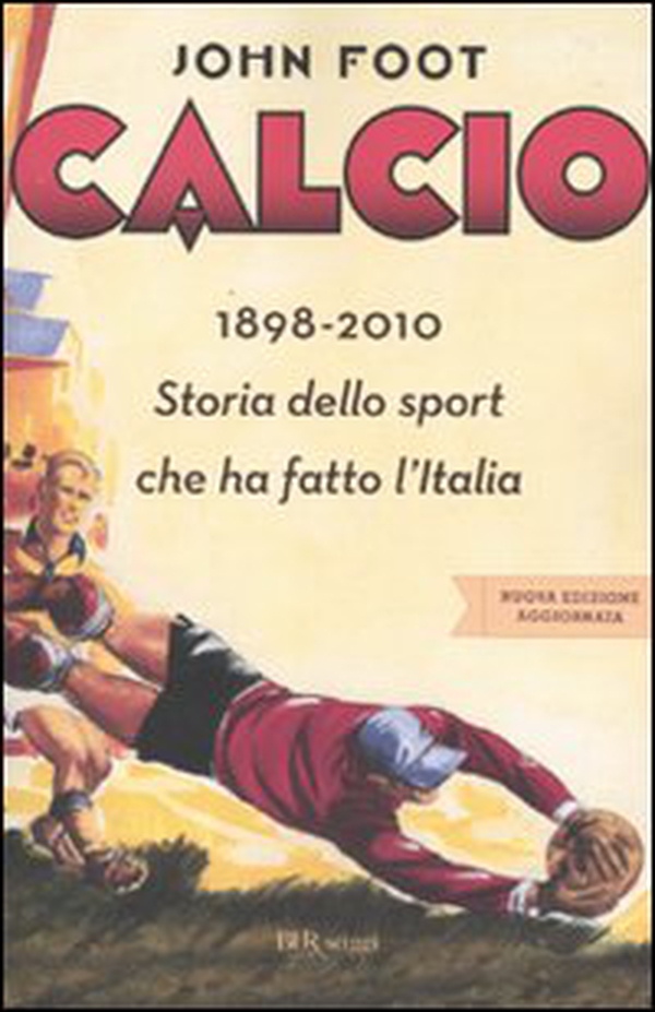 Calcio. 1898-2010. Storia dello sport che ha fatto l'Italia - Librerie.coop Calcio. 1898-2010. Storia dello sport che ha fatto l'Italia - Librerie.coop