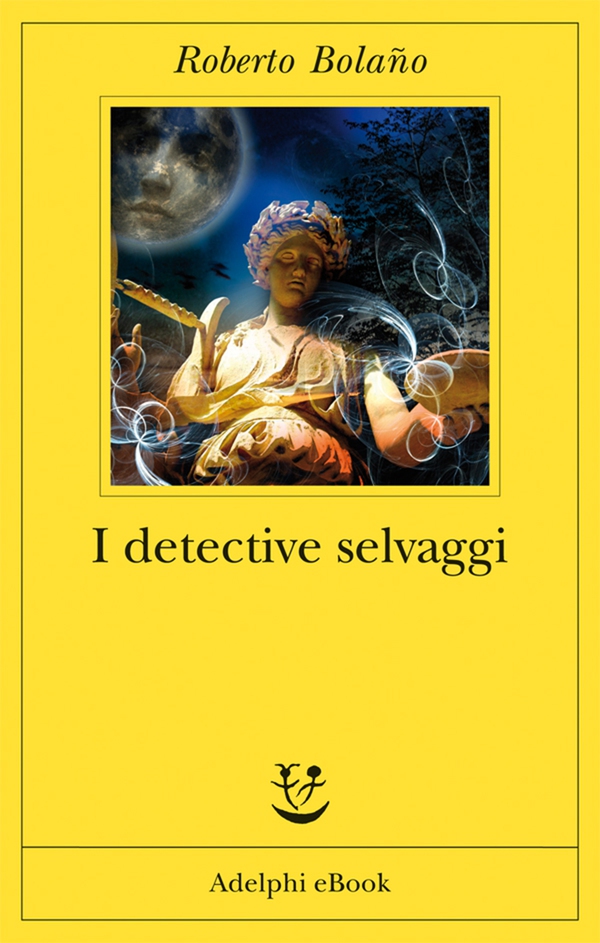 I detective selvaggi - Librerie.coop I detective selvaggi - Librerie.coop