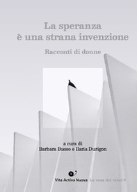 La speranza è una strana invenzione. Storie di donne - Librerie.coop