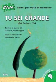 Tu sei grande. Salmo per voce di bambino. Dal Salmo 104 - Librerie.coop