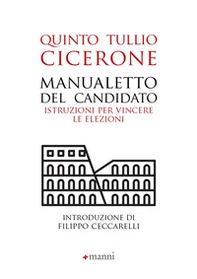 Manualetto del candidato. Istruzioni per vincere le elezioni. Testo originale a fronte - Librerie.coop