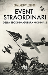 Eventi straordinari della seconda guerra mondiale - Librerie.coop Eventi straordinari della seconda guerra mondiale - Librerie.coop
