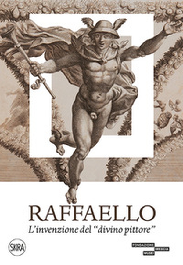Raffaello. L'invenzione del «divino pittore» - Librerie.coop Raffaello. L'invenzione del «divino pittore» - Librerie.coop