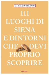 111 luoghi di Siena e dintorni che devi proprio scoprire - Librerie.coop