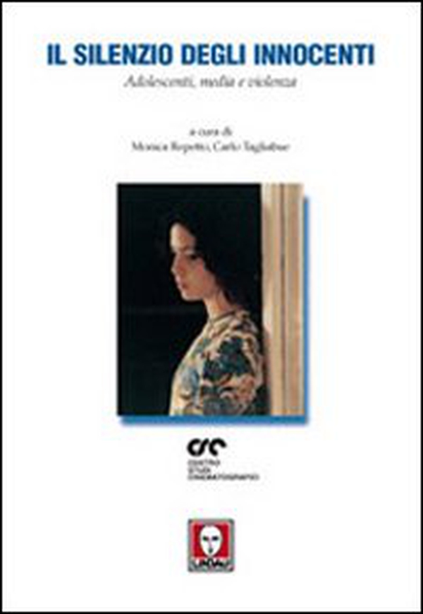 Il silenzio degli innocenti. Adolescenti, media e violenza - Librerie.coop Il silenzio degli innocenti. Adolescenti, media e violenza - Librerie.coop