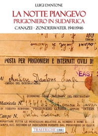 La notte piangevo. Prigioniero in Sudafrica. Canazei - Zonderwater 1941-1946 - Librerie.coop